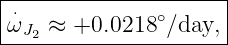 |⋅-------------------|
ωJ2-≈--+0.0218-∘∕day,-
