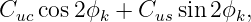 Cuccos 2ϕk + Cus sin 2ϕk,
