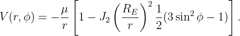              [                             ]
           μ         ( R  )2 1
V(r,ϕ) = − --  1 − J2  --E-  --(3sin2ϕ − 1)  .
            r           r    2
