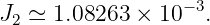 J  ≃  1.08263 ×  10−3.
  2
