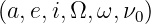 (a,e,i,Ω, ω,ν0)
