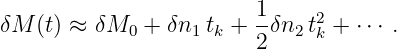δM (t) ≈ δM  +  δn t  + 1δn  t2+  ⋅⋅⋅ .
            0     1 k   2   2 k
