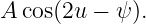 A cos(2u −  ψ).
