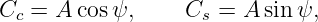 Cc =  A cosψ,     Cs =  A sin ψ,
