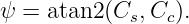 ψ  = atan2 (Cs, Cc).
