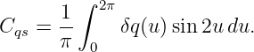         ∫  2π
Cqs = 1-     δq(u)sin 2udu.
      π   0
