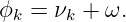ϕk =  νk + ω.
