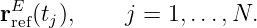 rEref(tj),    j = 1,...,N.
