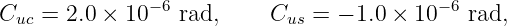 Cuc =  2.0 × 10 −6 rad,    Cus =  − 1.0 × 10−6 rad,
