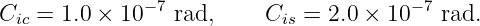 Cic = 1.0 × 10− 7 rad,    Cis = 2.0 × 10−7 rad.
