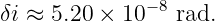 δi ≈ 5.20 × 10−8 rad.
