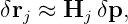 δrj ≈ Hj  δp,
