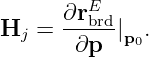       ∂rEbrd-
Hj  =   ∂p  |p0.
