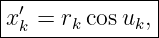 |--------------|
|x′k = rk cos uk,
----------------
