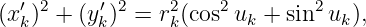   ′ 2     ′2    2    2        2
(xk) +  (y k) = rk(cos uk + sin  uk),
