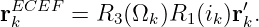 rECEF  = R3 (Ωk)R1 (ik)r′.
 k                     k

