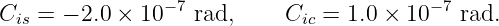 Cis = − 2.0 × 10− 7 rad,   Cic = 1.0 × 10−7 rad.
