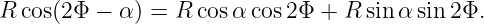 R cos(2Φ  − α) = R cos αcos 2Φ + R sin αsin 2Φ.
