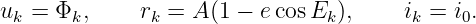 uk = Φk,     rk = A (1 − ecosEk ),    ik = i0.
