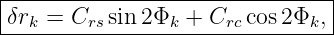 |------------------------------|
δr  = C   sin2Φ  +  C  cos 2Φ ,|
--k-----rs------k----rc------k--
