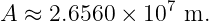 A ≈ 2.6560 × 107 m.
