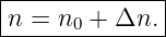 |--------------|
|n = n0 + Δn.  |
---------------
