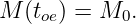 M (t  ) = M  .
    oe      0
