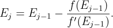              f(Ej-−1)-
Ej = Ej− 1 − f′(Ej −1).

