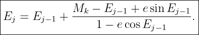 |------------------------------------|
|             Mk − Ej −1 + esinEj −1 |
Ej  = Ej− 1 + ----------------------.|
------------------1-−-ecos-Ej−1-------
