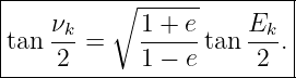 |--------∘---------------|
|   νk-     1-+-e    Ek- |
tan  2 =    1 − e tan  2 .|
--------------------------
