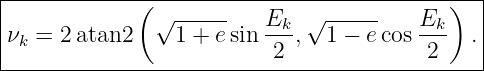 |-------------(----------------------------)---|
|ν  = 2 atan2  √1--+-esin Ek-,√1-−--ecos Ek- . |
| k                        2             2     |
-----------------------------------------------
