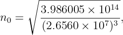      ∘ ----------------
n  =   3.986005-×--1014,
 0      (2.6560 ×  107)3
