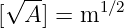  √ --     1∕2
[  A ] = m
