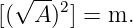   √ --
[(  A)2] = m.
