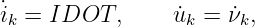 ˙ik = IDOT,       ˙uk = ν˙k,
