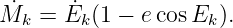 ˙     ˙
Mk  =  Ek(1 − ecos Ek).
