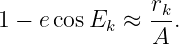                rk
1 − ecos Ek ≈  A .
