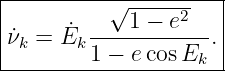 |---------√----------|
|           1 − e2   |
|˙νk = ˙Ek------------.|
--------1-−-e-cosEk---
