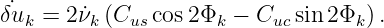  ˙
δuk =  2˙νk (Cus cos2Φk − Cucsin2 Φk).
