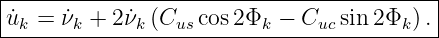 |-----------------------------------------|
u˙k =  ˙νk + 2 ˙νk (Cus cos2Φk − Cuc sin2Φk ).
------------------------------------------
