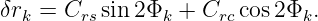 δrk = Crs sin2Φk +  Crccos 2Φk.
