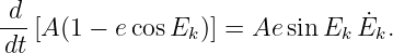 -d-[A (1 − ecosE  )] = Ae sin E  ˙E .
 dt              k            k  k
