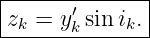 |--------------|
|zk = y′k sin ik. |
---------------
