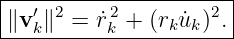 |----------------------|
|   ′ 2    2         2 |
-∥v-k∥-=--˙rk +-(rku˙k-)-.
