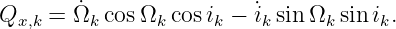 Qx,k = ˙Ωk cosΩk cosik − ˙ik sinΩk sinik.
