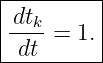 |--------|
|dtk-= 1.|
-dt-------
