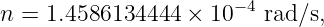 n = 1.4586134444  × 10− 4 rad ∕s,
