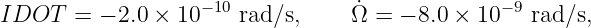 IDOT   =  − 2.0 × 10− 10 rad∕s,    ˙Ω =  − 8.0 × 10−9 rad∕s,
