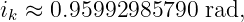 ik ≈ 0.95992985790  rad,
