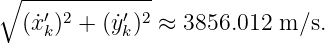 ∘ -------------
  (˙x′k)2 + (˙y′k)2 ≈ 3856.012 m ∕s.
